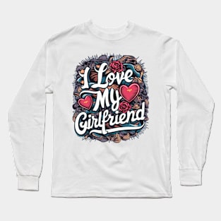 I Love My Girlfriend Long Sleeve T-Shirt